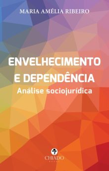 Envelhecimento e dependência – Análise sociojurídica