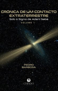 Crónica de um Contacto Extraterrestre 1º volume – Sob o Signo de Adeni Saba
