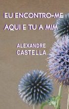 Eu Encontro-me Aqui e Tu a Mim