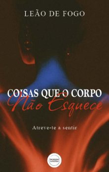 Coisas que o corpo não esquece - Atreve-te a sentir