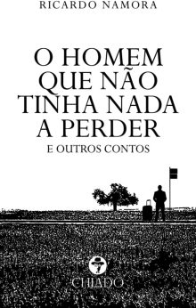 O homem que não tinha nada a perder e outros contos