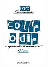 Colha o dia e aproveite o momento