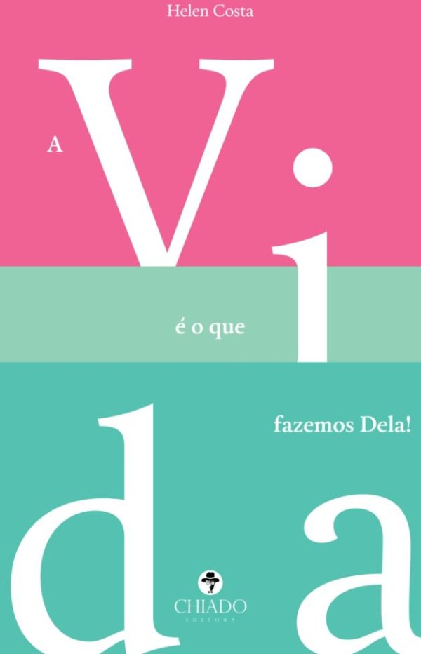 A vida é o que fazemos dela