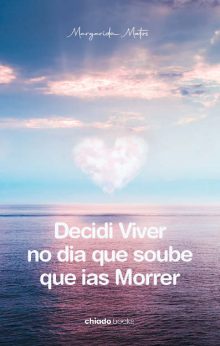 Decidi Viver no dia que soube que ias Morrer