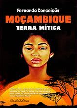 Moçambique - Terra Mítica