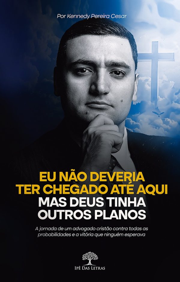Eu não deveria ter chegado até aqui, mas Deus tinha outros planos