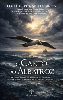 O Canto do Albatroz - Reflexões sobre as Ações Humanas, suas Consequências, Culpa, Destino e Redenção na Balada do Velho Marinheiro