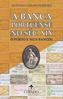 A Banca Portuense no Séc. XIX - O Porto e Seus Bancos