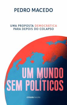 Um Mundo sem políticos - Uma proposta democrática para depois do colapso