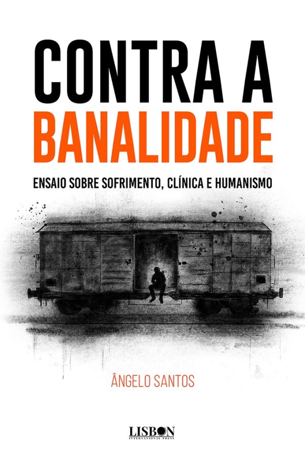 Contra a Banalidade: Ensaio sobre sofrimento, clínica e humanismo
