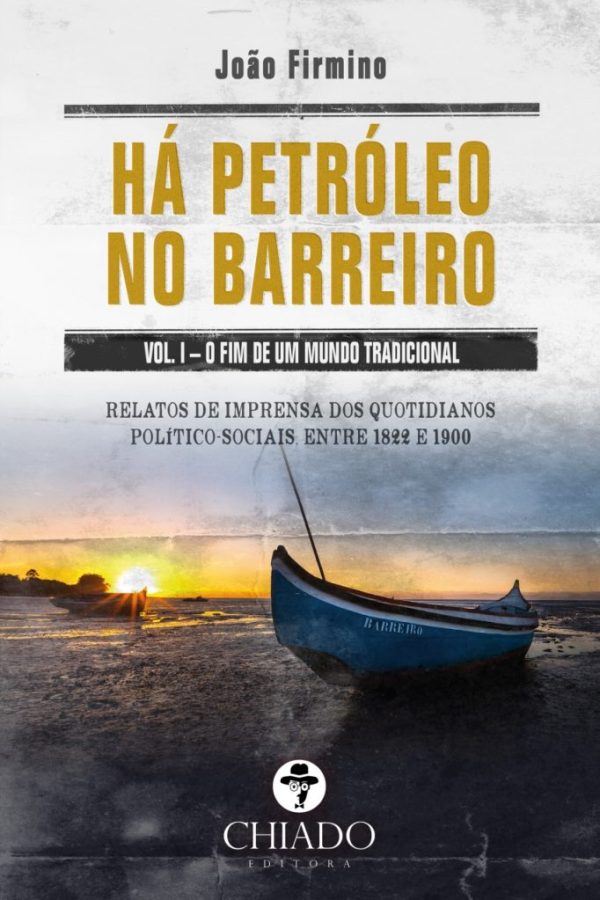 Há Petróleo no Barreiro - O Fim de um Mundo Tradicional, Volume I