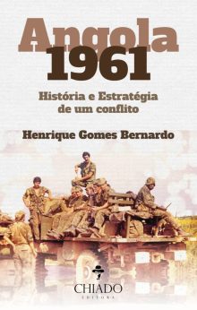 Angola 1961 - História e Estratégia de um Conflito