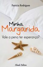 Minha Margarida - Vale a Pena Ter Esperança?