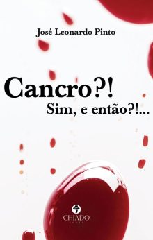 Cancro?! Sim, e então?!...