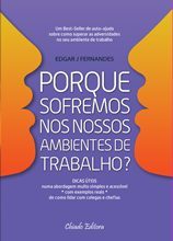 Porque Sofremos nos Nossos Ambientes de Trabalho