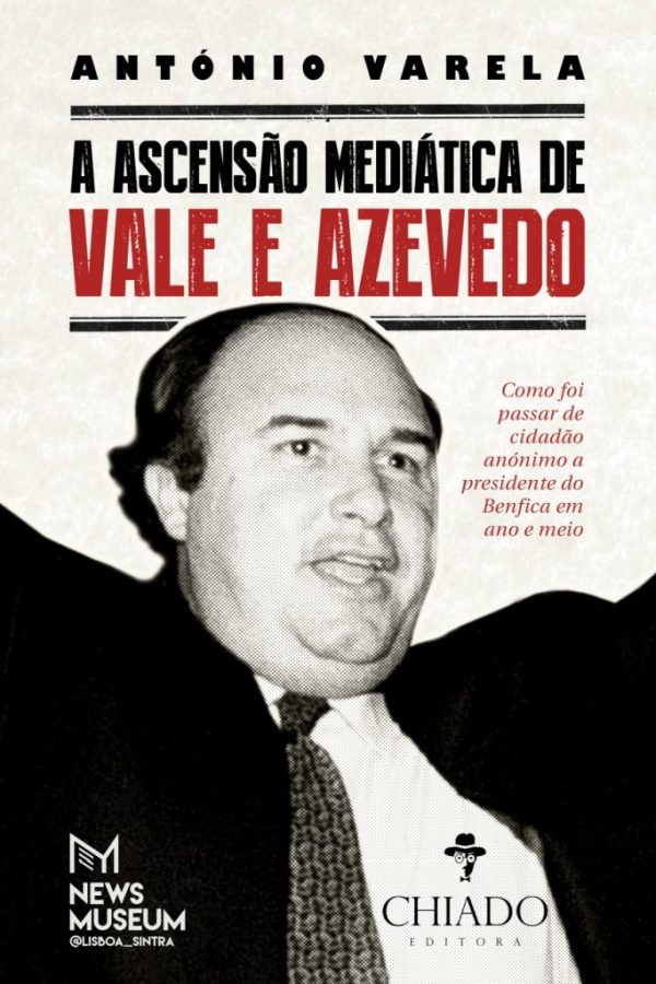 A Ascensão Mediática de Vale e Azevedo