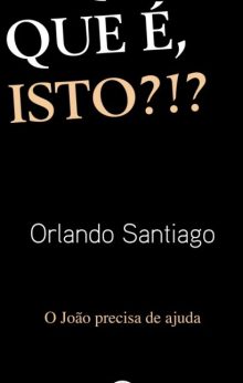 O que é, que é, isto?