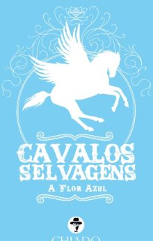 Cavalos Selvagens – A Flor Azul