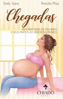 Chegadas - Histórias reais de mulheres e seus partos ao redor do mundo