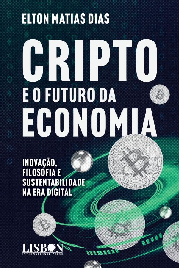 Cripto e o Futuro da Economia: Inovação, Filosofia e Sustentabilidade na Era Digital