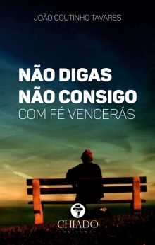 Não Digas Não Consigo, com Fé vencerás