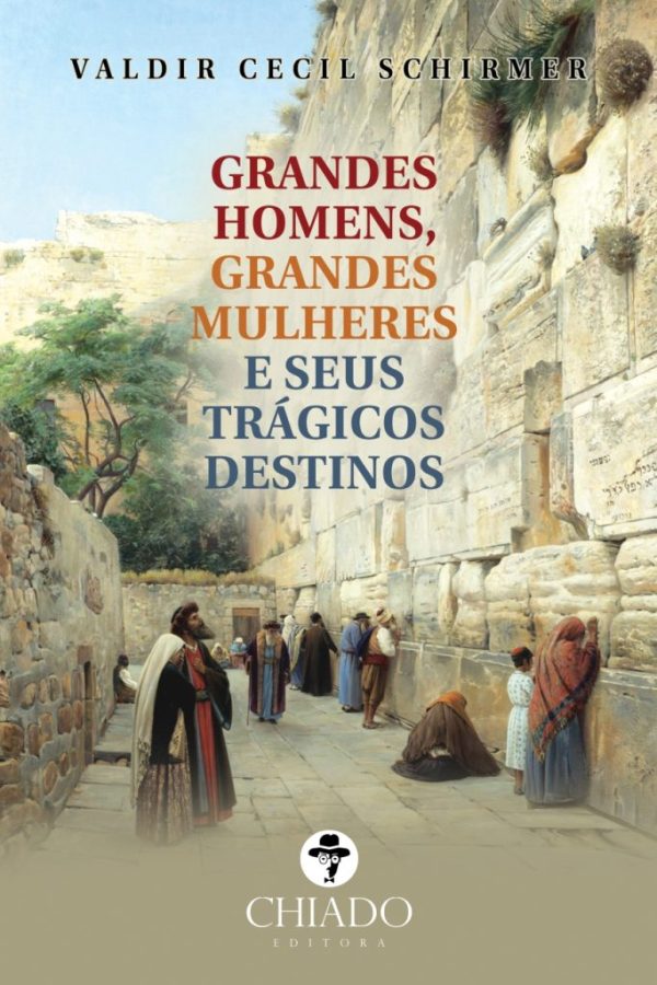 Grandes Homens, Grandes Mulheres, e seus Trágicos Destinos