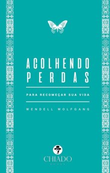 Acolhendo perdas - Para recomeçar sua vida