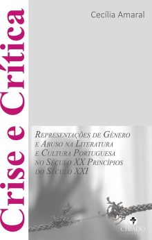 Crise e Crítica: representações de género e abuso na literatura e cultura portuguesa no século XX princípios do século XXI