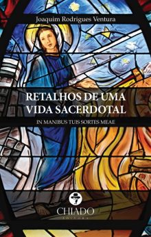 Retalhos de Uma Vida Sacerdotal
