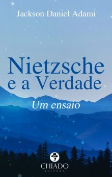 Nietzsche e a Verdade: Um Ensaio
