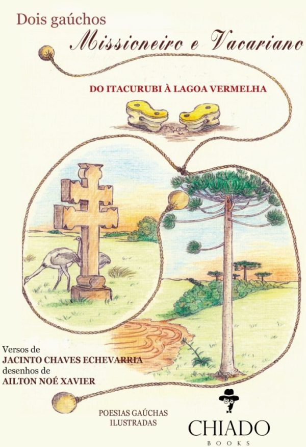 Dois gaúchos - Missioneiro e Vacariano, do Itacurubi à Lagoa Vermelha