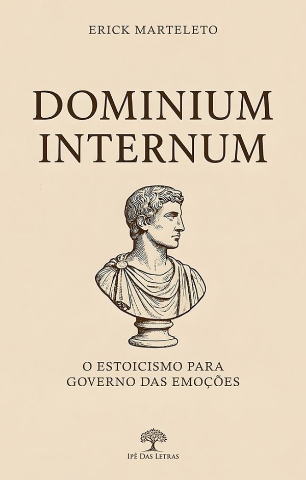 Dominium Internum: O estoicismo para governo das emoções