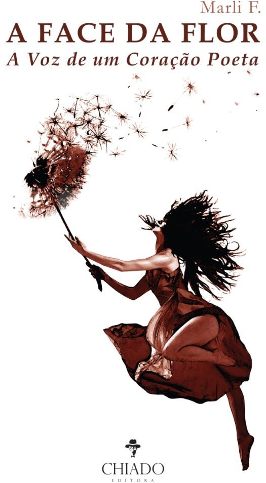 A FACE DA FLOR- A Voz de Um Coração Poeta