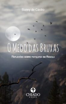 O Medo das Bruxas – Reflexões sobre Feitiçaria em Angola