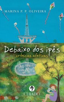 Debaixo dos ipês - crônicas afetivas