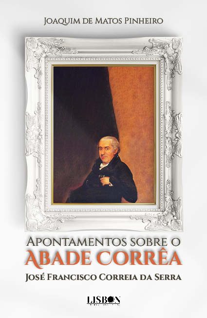Apontamentos sobre o Abade Corrêa - José Francisco Correia da Serra