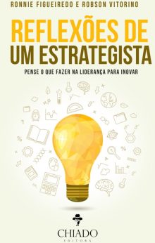 Reflexões de um estrategista - Pense o que fazer na liderança para inovar