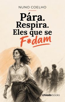 Pára. Respira. Eles que se F*dam