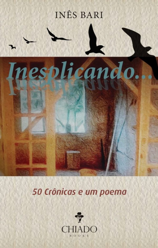 Inesplicando - 50 crônicas e um poema