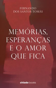 Memórias, Esperanças e o amor que fica