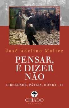 Pensar, é dizer Não – Liberdade, Pátria, Honra II