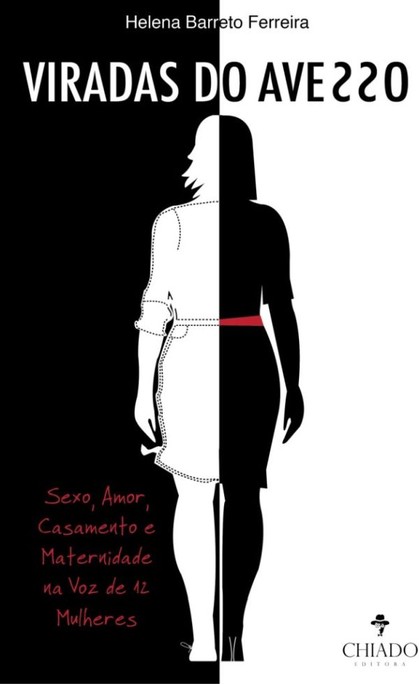 Viradas do Avesso - Sexo, Amor, Casamento e Maternidade na Voz de 12 Mulheres