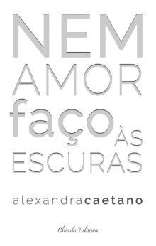 Nem Amor Faço às Escuras