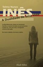 Inês, A Dualidade de uma Vida