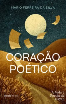 Coração Poético: A vida e Poesia de Dayan - Mario Ferreira da Silva