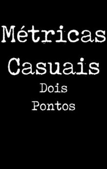 Métricas Casuais Dois Pontos