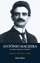 António Macieira - Uma Figura Singular da I República