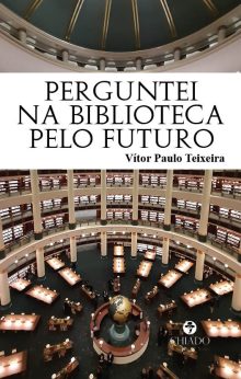 Perguntei na biblioteca pelo futuro