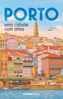 Porto, uma cidade com alma - Vol. II - Tomo I