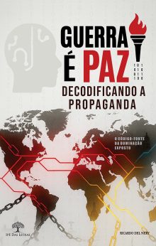 Guerra é Paz: Decodificando a Propaganda
